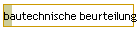 bautechnische Beurteilung