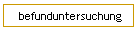 befunduntersuchung