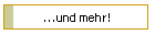 ...und mehr!